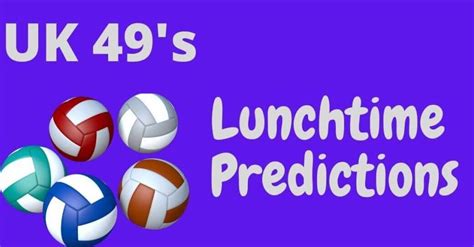 UK 49s Lunchtime Predictions for Today's Draw.